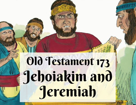 OT 173 - Jehoiakim and Jeremiah